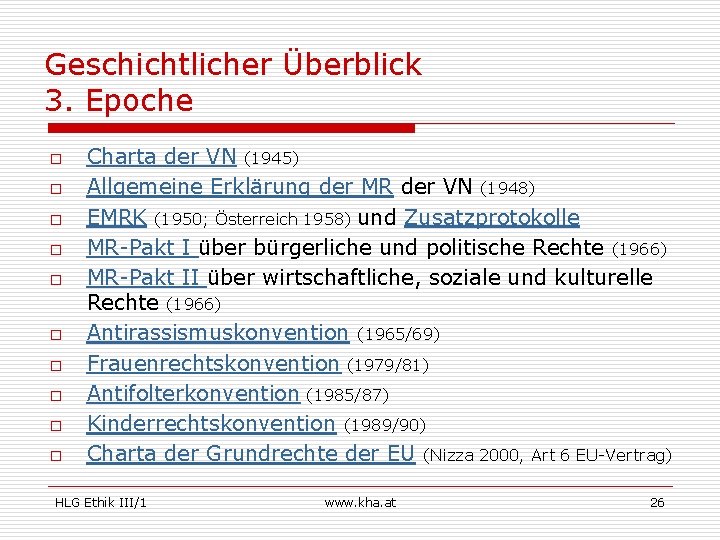 Geschichtlicher Überblick 3. Epoche o o o o o Charta der VN (1945) Allgemeine