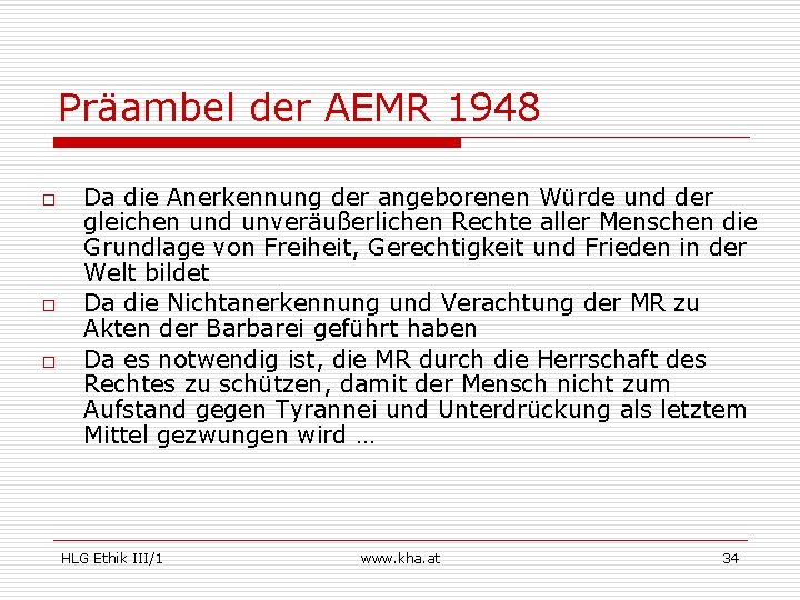 Präambel der AEMR 1948 o o o Da die Anerkennung der angeborenen Würde und