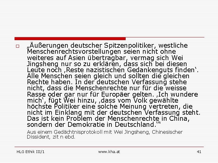 o „Äußerungen deutscher Spitzenpolitiker, westliche Menschenrechtsvorstellungen seien nicht ohne weiteres auf Asien übertragbar, vermag