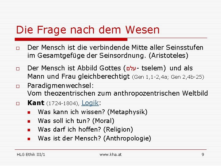 Die Frage nach dem Wesen o o Der Mensch ist die verbindende Mitte aller