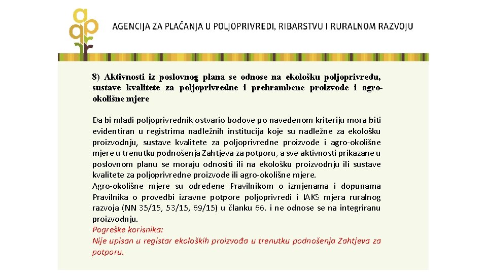 8) Aktivnosti iz poslovnog plana se odnose na ekološku poljoprivredu, sustave kvalitete za poljoprivredne