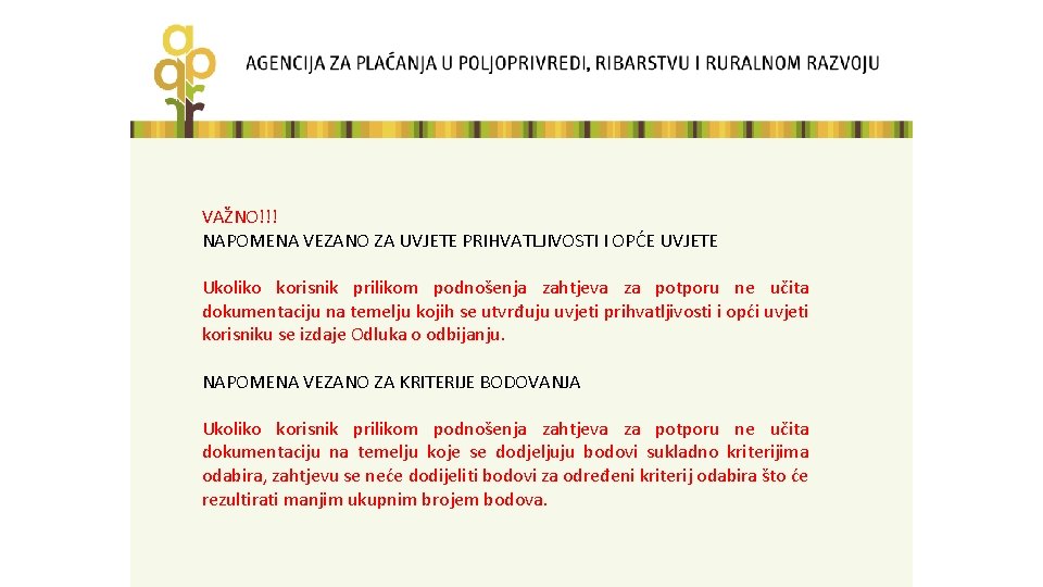 VAŽNO!!! NAPOMENA VEZANO ZA UVJETE PRIHVATLJIVOSTI I OPĆE UVJETE Ukoliko korisnik prilikom podnošenja zahtjeva