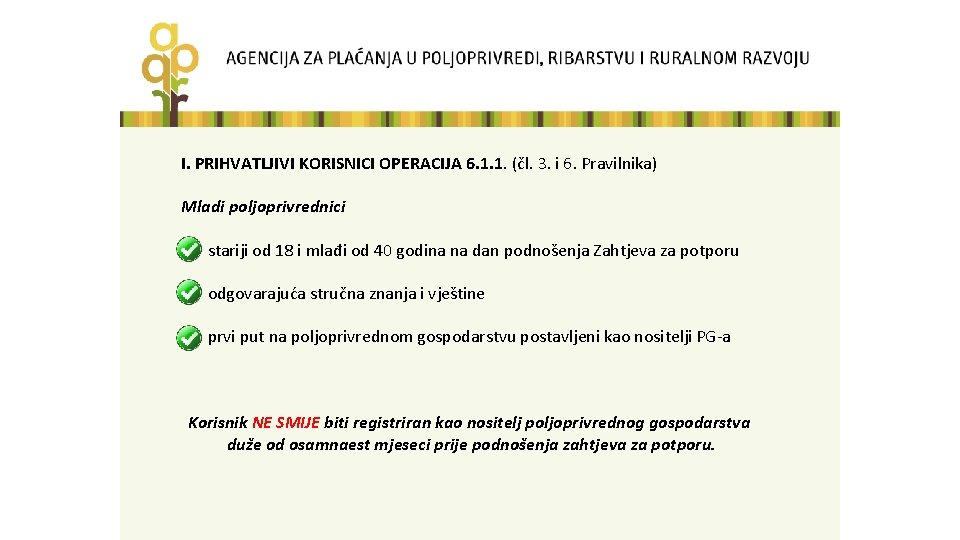 I. PRIHVATLJIVI KORISNICI OPERACIJA 6. 1. 1. (čl. 3. i 6. Pravilnika) Mladi poljoprivrednici