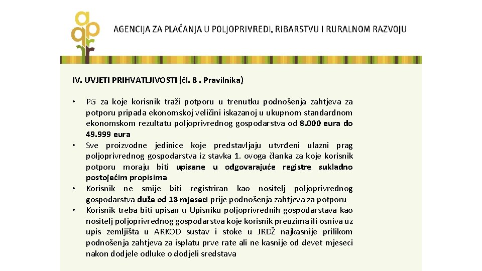 IV. UVJETI PRIHVATLJIVOSTI (čl. 8. Pravilnika) • • PG za koje korisnik traži potporu