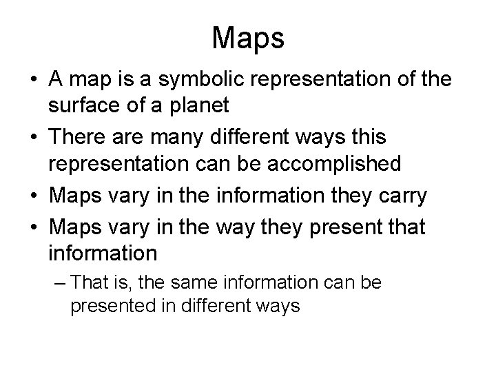 Maps • A map is a symbolic representation of the surface of a planet