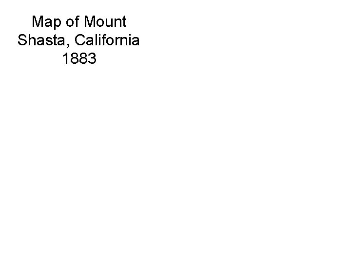 Map of Mount Shasta, California 1883 