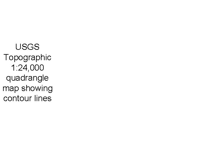 USGS Topographic 1: 24, 000 quadrangle map showing contour lines 