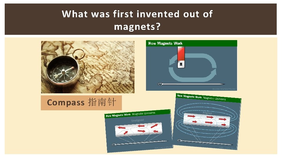 What was first invented out of magnets? Compass 指南针 
