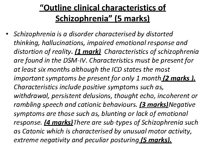 “Outline clinical characteristics of Schizophrenia” (5 marks) • Schizophrenia is a disorder characterised by