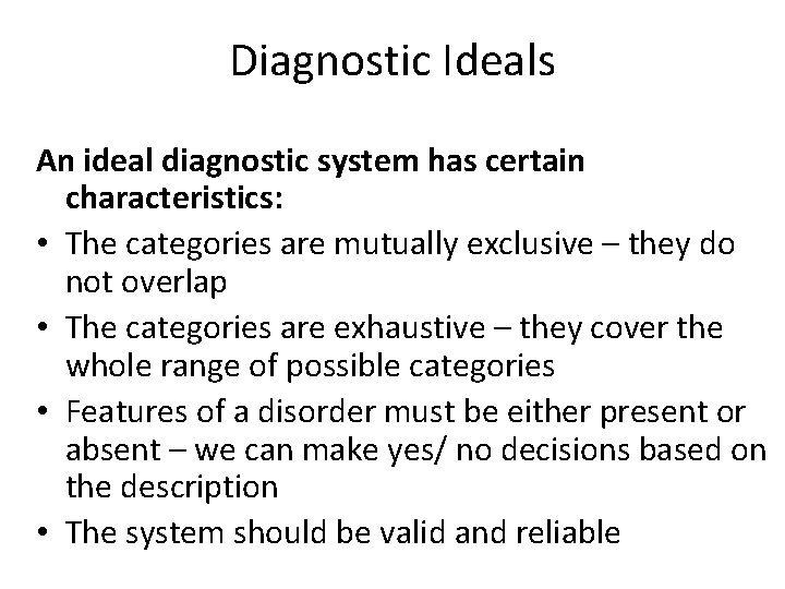 Diagnostic Ideals An ideal diagnostic system has certain characteristics: • The categories are mutually