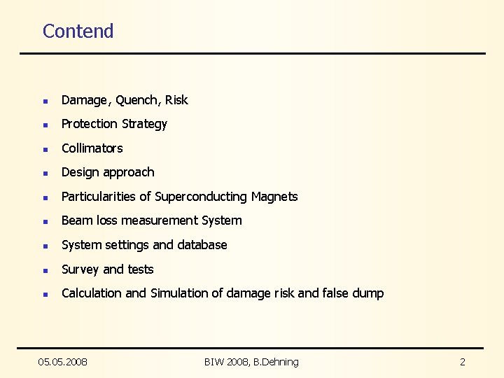 Contend n Damage, Quench, Risk n Protection Strategy n Collimators n Design approach n