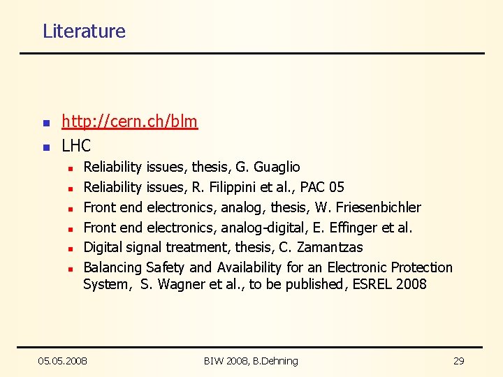 Literature n n http: //cern. ch/blm LHC n n n Reliability issues, thesis, G.