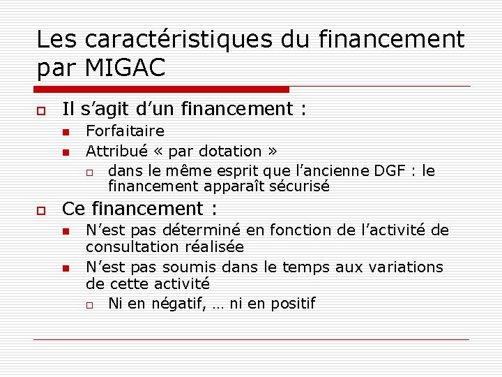 Les caractéristiques du financement par MIGAC o Il s’agit d’un financement : n n