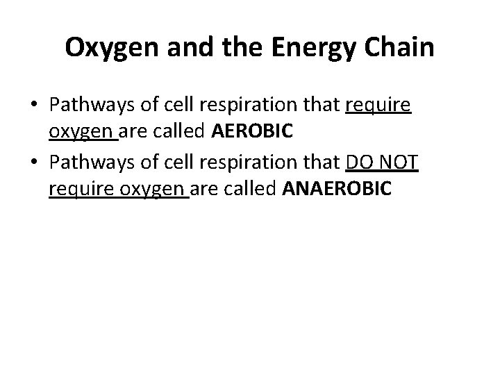 Oxygen and the Energy Chain • Pathways of cell respiration that require oxygen are