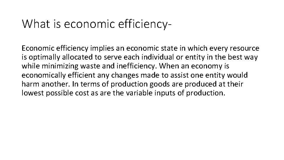 What is economic efficiency. Economic efficiency implies an economic state in which every resource