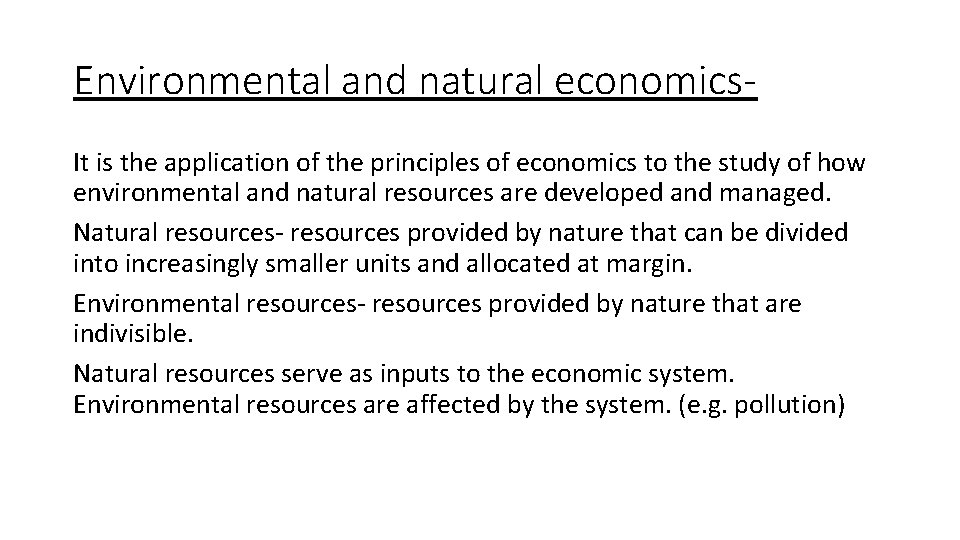 Environmental and natural economics. It is the application of the principles of economics to