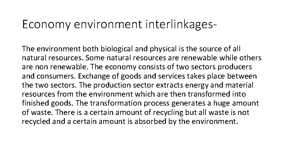 Economy environment interlinkages. The environment both biological and physical is the source of all