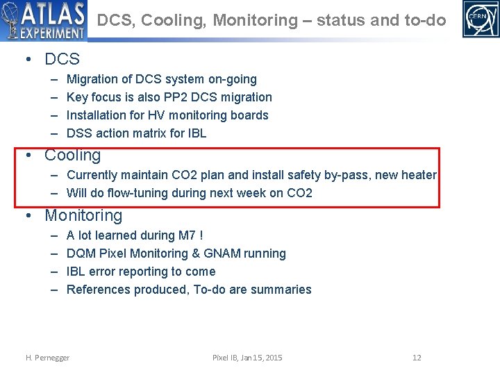 DCS, Cooling, Monitoring – status and to-do • DCS – – Migration of DCS
