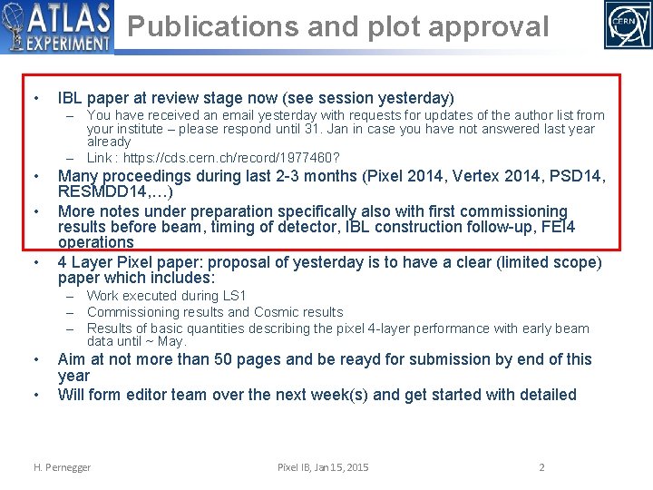 Publications and plot approval • IBL paper at review stage now (see session yesterday)