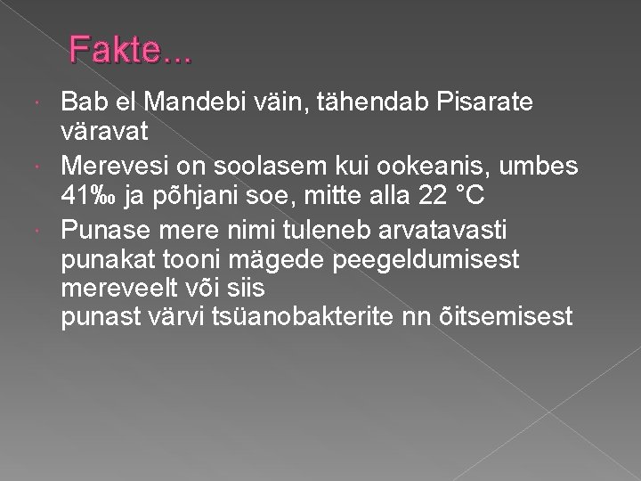 Fakte. . . Bab el Mandebi väin, tähendab Pisarate väravat Merevesi on soolasem kui