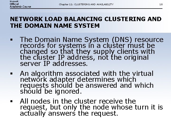 Chapter 11: CLUSTERING AND AVAILABILITY 18 NETWORK LOAD BALANCING CLUSTERING AND THE DOMAIN NAME Chapter 11: CLUSTERING AND AVAILABILITY 18 NETWORK LOAD BALANCING CLUSTERING AND THE DOMAIN NAME