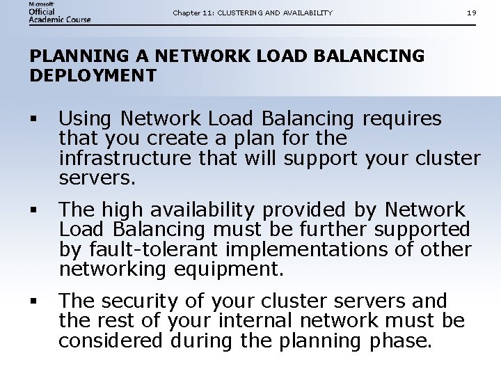 Chapter 11: CLUSTERING AND AVAILABILITY 19 PLANNING A NETWORK LOAD BALANCING DEPLOYMENT § Using Chapter 11: CLUSTERING AND AVAILABILITY 19 PLANNING A NETWORK LOAD BALANCING DEPLOYMENT § Using