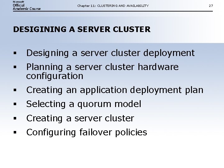 Chapter 11: CLUSTERING AND AVAILABILITY DESIGINING A SERVER CLUSTER § Designing a server cluster Chapter 11: CLUSTERING AND AVAILABILITY DESIGINING A SERVER CLUSTER § Designing a server cluster