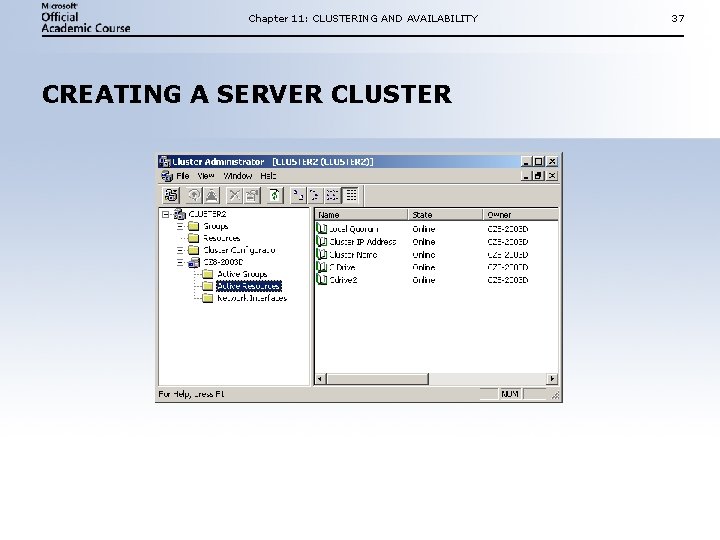 Chapter 11: CLUSTERING AND AVAILABILITY CREATING A SERVER CLUSTER 37 Chapter 11: CLUSTERING AND AVAILABILITY CREATING A SERVER CLUSTER 37