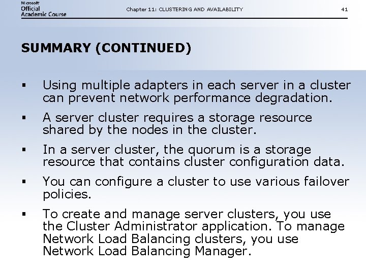 Chapter 11: CLUSTERING AND AVAILABILITY 41 SUMMARY (CONTINUED) § Using multiple adapters in each Chapter 11: CLUSTERING AND AVAILABILITY 41 SUMMARY (CONTINUED) § Using multiple adapters in each