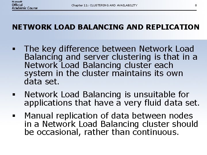 Chapter 11: CLUSTERING AND AVAILABILITY 8 NETWORK LOAD BALANCING AND REPLICATION § The key Chapter 11: CLUSTERING AND AVAILABILITY 8 NETWORK LOAD BALANCING AND REPLICATION § The key