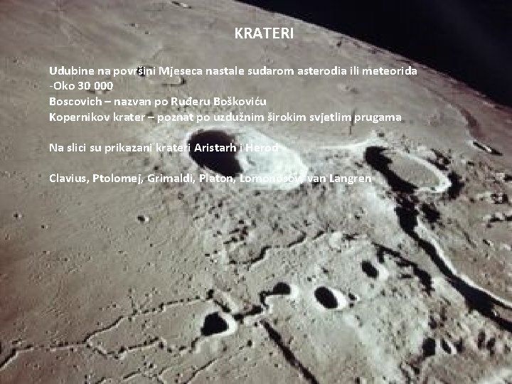 KRATERI Udubine na površini Mjeseca nastale sudarom asterodia ili meteorida -Oko 30 000 Boscovich