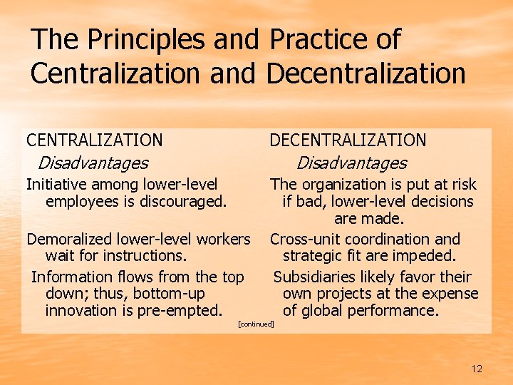 The Principles and Practice of Centralization and Decentralization CENTRALIZATION DECENTRALIZATION Disadvantages Initiative among lower-level