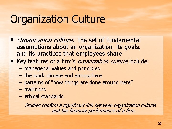 Organization Culture • Organization culture: the set of fundamental assumptions about an organization, its