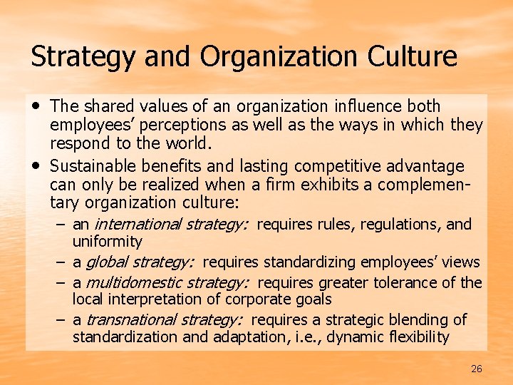 Strategy and Organization Culture • The shared values of an organization influence both •