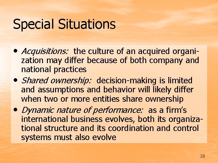 Special Situations • Acquisitions: the culture of an acquired organi • • zation may
