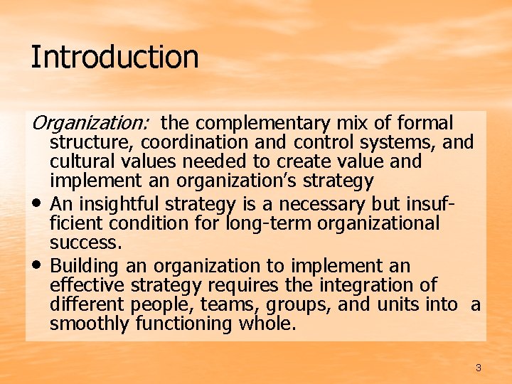 Introduction Organization: the complementary mix of formal • • structure, coordination and control systems,