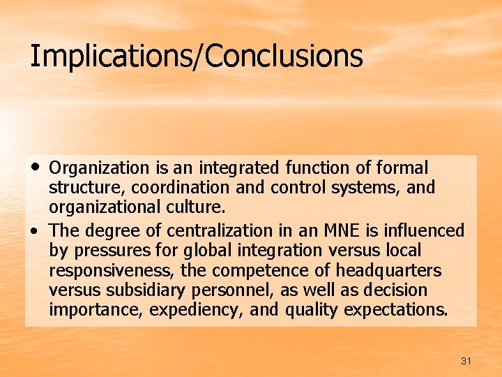 Implications/Conclusions • Organization is an integrated function of formal structure, coordination and control systems,