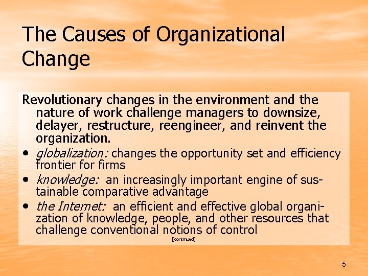 The Causes of Organizational Change Revolutionary changes in the environment and the nature of