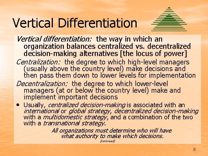 Vertical Differentiation Vertical differentiation: the way in which an organization balances centralized vs. decentralized