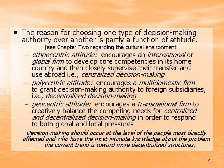  • The reason for choosing one type of decision-making authority over another is