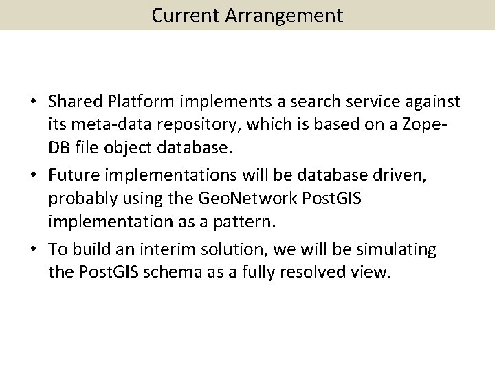 Current Arrangement • Shared Platform implements a search service against its meta-data repository, which