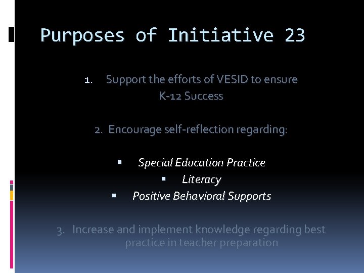 Purposes of Initiative 23 1. Support the efforts of VESID to ensure K-12 Success