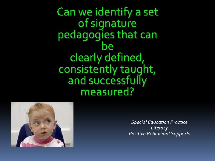Can we identify a set of signature pedagogies that can be clearly defined, consistently