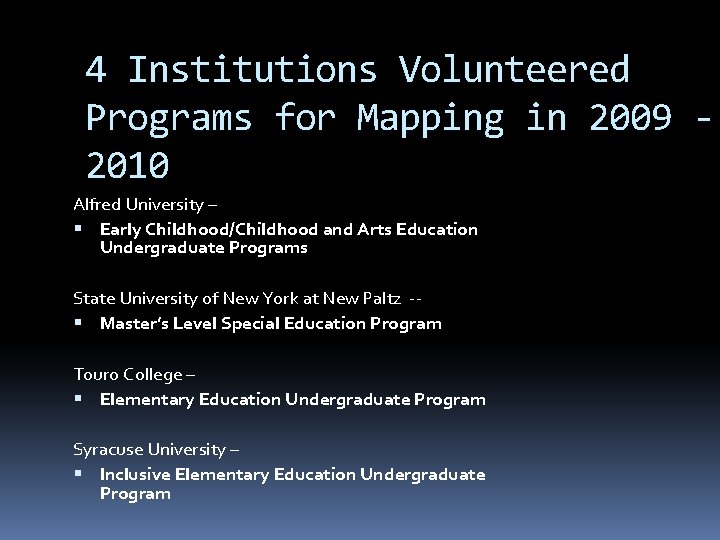 4 Institutions Volunteered Programs for Mapping in 2009 2010 Alfred University – Early Childhood/Childhood