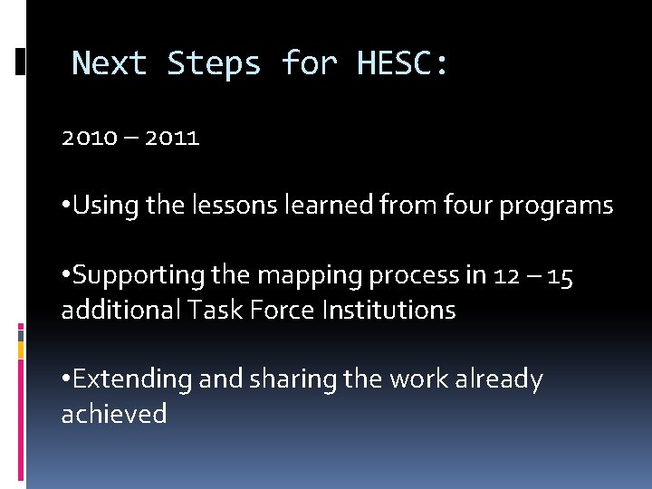 Next Steps for HESC: 2010 – 2011 • Using the lessons learned from four