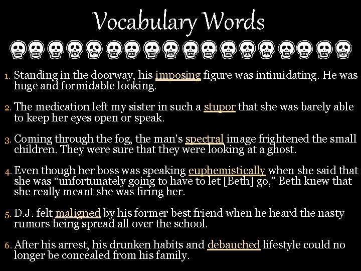 Vocabulary Words 1. Standing in the doorway, his imposing figure was intimidating. He was