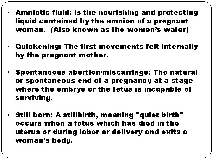  • Amniotic fluid: Is the nourishing and protecting liquid contained by the amnion