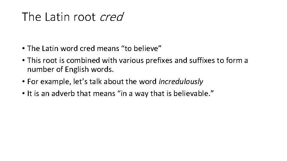 The Latin root cred • The Latin word cred means “to believe” • This