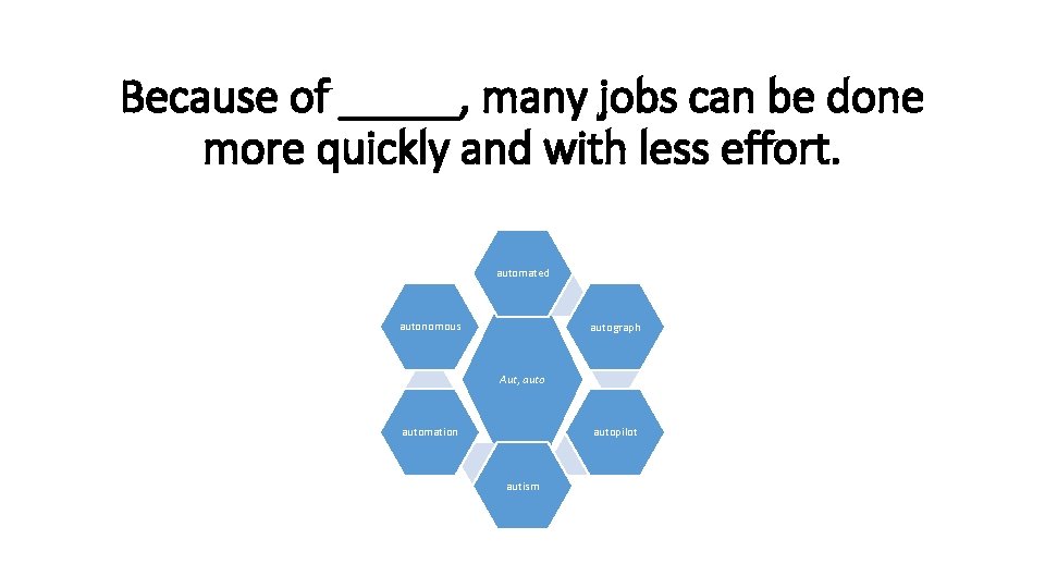 Because of _____, many jobs can be done more quickly and with less effort.