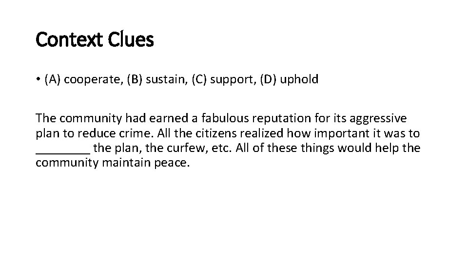 Context Clues • (A) cooperate, (B) sustain, (C) support, (D) uphold The community had